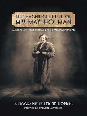 cover image of The Magnificent Life of Miss May Holman Australia's First Female Labor Parliamentarian